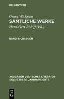 George Wickram: Samtliche Werke; Losbuch (Ausgaben Deutscher Literatur Des XV. Bis XVIII Jahrhunderts) 3110175487 Book Cover