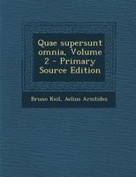 Quae Supersunt Omnia, Volume 2 - Primary Source Edition 1295817454 Book Cover