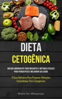Dieta Cetogênica: Um guia abrangente para iniciantes e métodos eficazes para perder peso e melhorar sua saúde (O guia definitivo para pr 1837872732 Book Cover