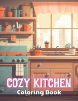 Cozy Kitchen Coloring Book: 100+ Exciting and Beautiful Designs for All Ages B0CTMLRC6F Book Cover