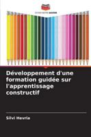 Développement d'une formation guidée sur l'apprentissage constructif 620931970X Book Cover