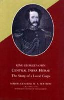 King George's Own Central India Horse 1845741900 Book Cover