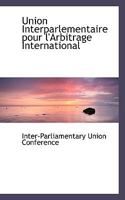 Union Interparlementaire pour l'Arbitrage International 1110046278 Book Cover