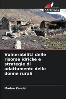 Vulnerabilità delle risorse idriche e strategie di adattamento delle donne rurali 6206413381 Book Cover