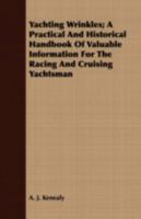 Yachting Wrinkles; a Practical and Historical Handbook of Valuable Information for the Racing and Cruising Yachtsman B0BS47C27L Book Cover