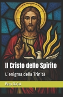 Il Cristo dello Spirito: L’enigma della Trinità (I mille volti di Cristo) (Italian Edition) B0H32TY1G1 Book Cover
