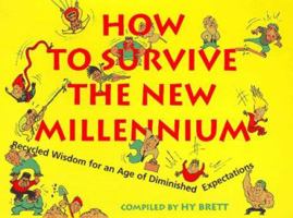 How to Survive the New Millennium: Recycled Wisdom for an Age of Diminished Expectations 0963662031 Book Cover