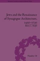 Jews and the Renaissance of Synagogue Architecture, 1450-1730 1848933630 Book Cover