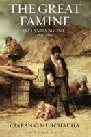 The Great Famine: Ireland's Agony 1845 - 1852 1472507789 Book Cover