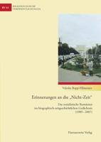 Erinnerungen an Die 'Nicht-Zeit': Das Sozialistische Rumanien Im Biographisch-Zeitgeschichtlichen Gedachtnis Der Nachwendezeit (1989-2007) 3447101423 Book Cover