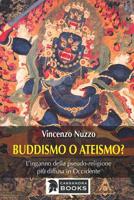 Buddismo o ateismo?: L’inganno della pseudo-religione più diffusa in Occidente (Italian Edition) 8832168049 Book Cover