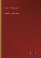 Jungfer Immergr�n: Volksst�ck in Einem Akt (Classic Reprint) 1178746720 Book Cover