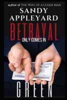 Betrayal Only Comes in Green 1512111376 Book Cover