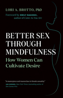 Better Sex Through Mindfulness: How Women Can Cultivate Desire 1771642351 Book Cover
