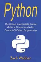 Python: The Utmost Intermediate Course Guide in Fundamentals and Concept of Python Programming 1719526788 Book Cover