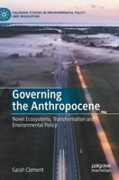 Governing the Anthropocene: Novel Ecosystems, Transformation and Environmental Policy 3030603490 Book Cover
