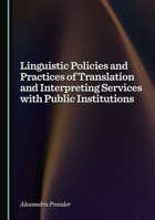 Linguistic Policies and Practices of Translation and Interpreting Services with Public Institutions 1036444481 Book Cover