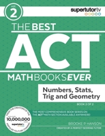 The Best ACT Math Books Ever, Book 2: Numbers, Stats, Trig and Geometry 1732232016 Book Cover