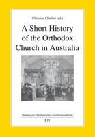 A Short History of the Orthodox Church in Australia 3643914172 Book Cover