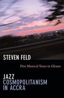 Jazz Cosmopolitanism in Accra: Five Musical Years in Ghana 0822351625 Book Cover