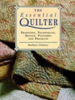 The Essential Quilter: Tradition, Techniques, Design, Patterns and Projects 0715305697 Book Cover