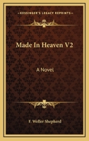 Made In Heaven V2: A Novel 0548312273 Book Cover
