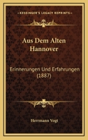 Aus Dem Alten Hannover: Erinnerungen Und Erfahrungen (1887) 1160307121 Book Cover