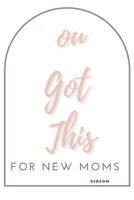 You Got This... Quotes for New Moms B0CLS9P5SX Book Cover