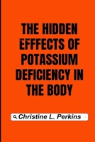 The hidden effects of potassium deficiency in the body B0CHL7K24M Book Cover