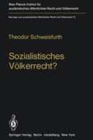 Sozialistisches Volkerrecht?: Darstellung Analyse Wertung Der Sowjetmarxistischen Theorie Vom Volkerrecht Neuen Typs 3642672469 Book Cover