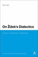 On Zizek's Dialectics: Surplus, Subtraction, Sublimation 1441160485 Book Cover