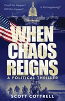When Chaos Reigns: A Political Thriller 1954000588 Book Cover