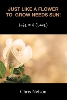 Just like a Flower to Grow Needs Sun!: Life = f (Love) B0CV4G25K7 Book Cover