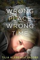 Wrong Place, Wrong Time 0989860116 Book Cover