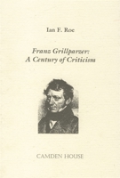 Franz Grillparzer: A Century of Criticism (Literary Criticism in Perspective) 157113008X Book Cover