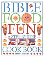 Bible Food Fun: A Step-By-Step Cookbook 0842336850 Book Cover