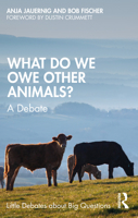 What Do We Owe Other Animals?: A Debate 1032579579 Book Cover