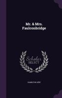 Mr. and Mrs. Faulconbridge. 1241401632 Book Cover