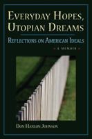 Everyday Hopes, Utopian Dreams: Reflections on American Ideals 1556435991 Book Cover