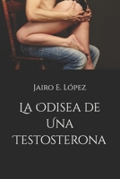 La Odisea de Una Testosterona 1535332050 Book Cover