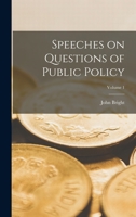 Speeches on Questions of Public Policy; Volume 1 1018216839 Book Cover