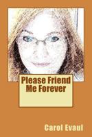 Please Friend Me Forever 148393716X Book Cover