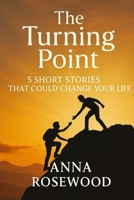 The Turning Point - Whispers of Hope: 5 Stories of Change and Courage: Motivational Short Stories with Life Lessons to Inspire and Empower B0FP78MY6P Book Cover