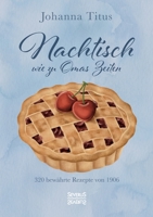 Nachtisch wie zu Omas Zeiten: 320 bewährte Rezepte von 1906 3963453575 Book Cover