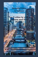 Beautiful Cities in Indiana: Top 5 cities to visit in Indiana and their History. B0C5BDL7RD Book Cover