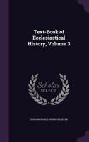 Text-Book of Ecclesiastical History, Volume 3 1357140266 Book Cover
