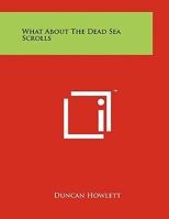 What About The Dead Sea Scrolls 1258008890 Book Cover