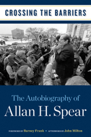 Crossing the Barriers: The Autobiography of Allan H. Spear 0816670404 Book Cover
