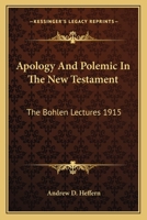 Apology and Polemic in the New Testament: The Bohlen Lectures, 1915 1163116076 Book Cover