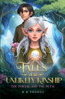 Tales of an Unlikely Kinship -The Portal and The Petal 1804681172 Book Cover